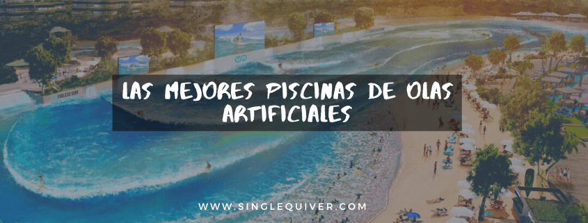Las mejores piscinas de olas de surf del mundo