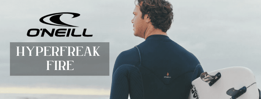 Review Hyperfreak Fire de Oneill Wetsuits